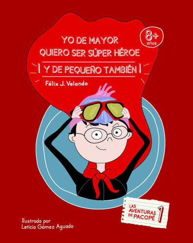 libro gratis Yo de mayor quiero ser súper héroe: Y de pequeño también (Las aventuras de Pacopé nº 1) (Spanish Edition)