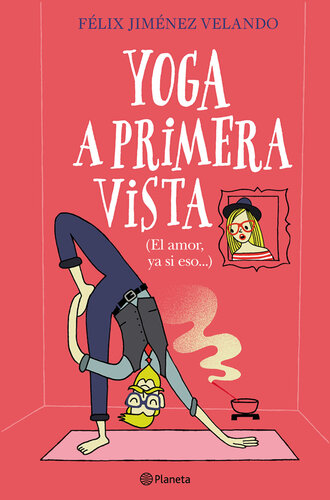 descargar libro Yoga a primera vista: (El amor, ya si eso...)