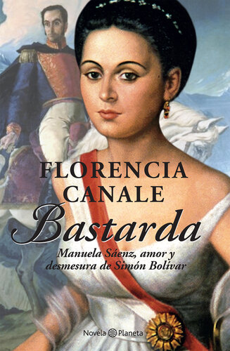 libro gratis Bastarda: Manuela Sáenz, amor y desmesura de Simón Bolívar