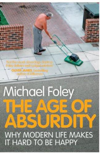 descargar libro The Age of Absurdity Why Modern Life Makes It Hard to Be Happy