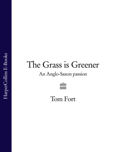 descargar libro The Grass is Greener: An Anglo-Saxon Passion, Our Love Affair with the Lawn