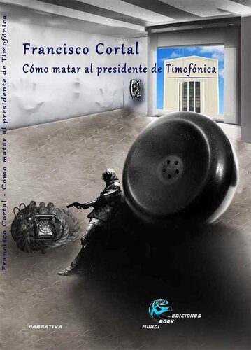 descargar libro COMO MATAR AL PRESIDENTE DE TIMOFÓNICA: Una comedia negra hilarante. (Spanish Edition)