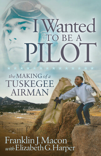 libro gratis I Wanted to Be a Pilot: The Making of a Tuskegee Airman