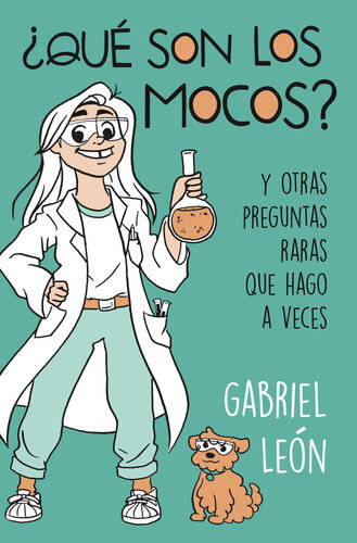 descargar libro ¿Qué son los mocos?: Y otras preguntas raras que hago a veces