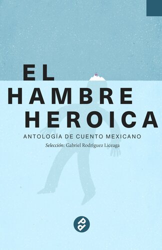 libro gratis El hambre heroica: Antología de cuento mexicano