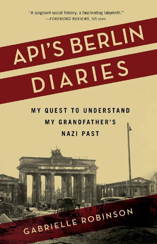 descargar libro Apis Berlin Diaries: My Quest to Understand My Grandfathers Nazi Past