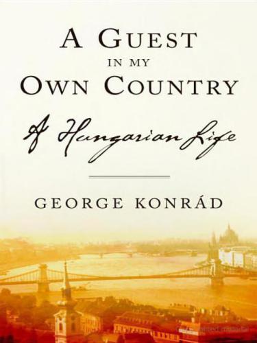 libro gratis A Guest in My Own Country: A Hungarian Life [NOOK Book]