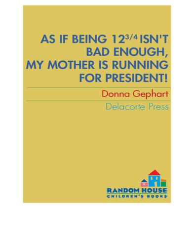 libro gratis As If Being 12 3-4 Isn't Bad Enough, My Mother Is Running for President!