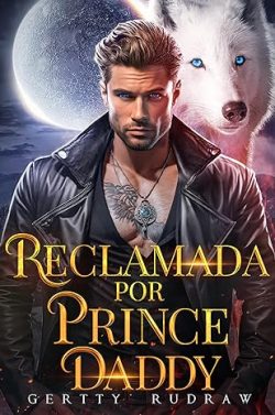 descargar libro Reclamada por Prince Daddy  (Predestinada al lobo 1)