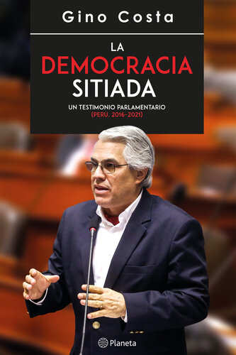 libro gratis La democracia sitiada: Un testimonio parlamentario (Perú, 2016-2021)