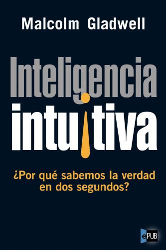 libro gratis Inteligencia intuitiva ¿Por qué sabemos la verdad en dos segundos?