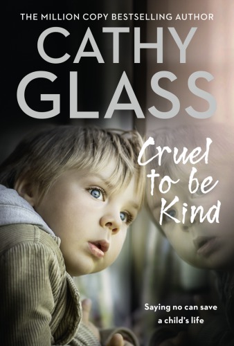 descargar libro Cruel to Be Kind: Saying no can save a child's life