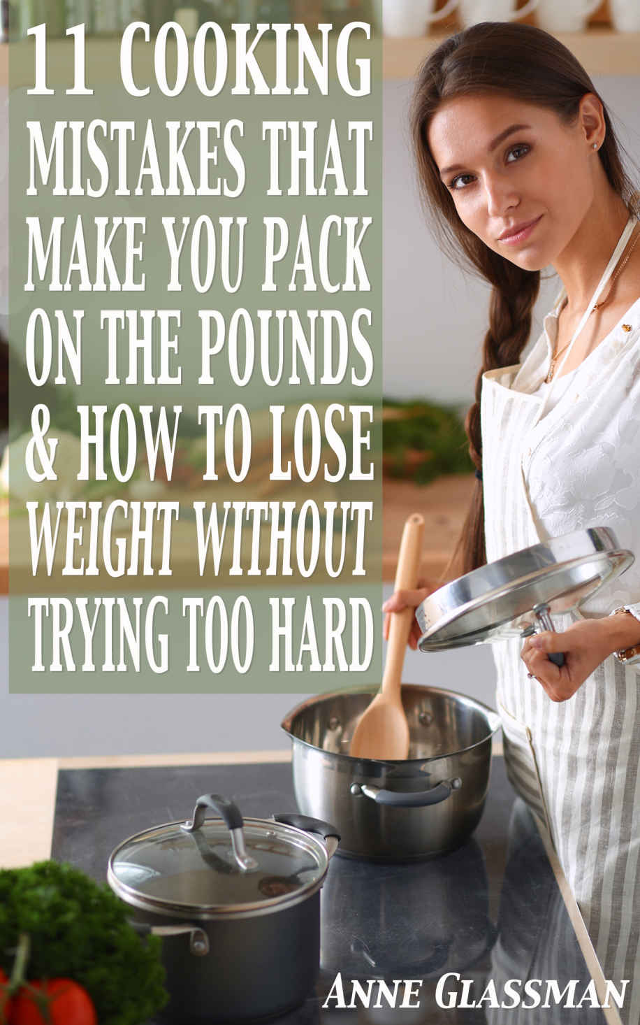 descargar libro 11 Cooking Mistakes That Make You Pack On The Pounds & How To Lose Weight Without Trying Too Hard