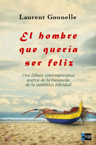 descargar libro El hombre que quería ser feliz