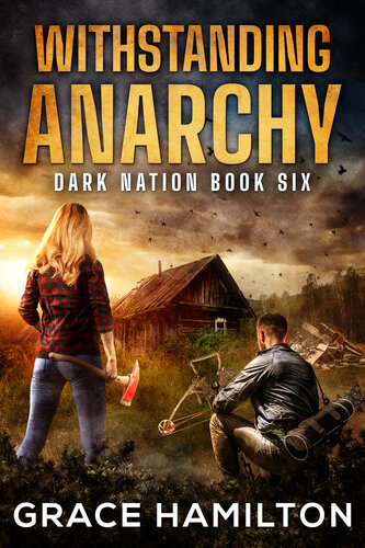 descargar libro Withstanding Anarchy: A Post-Apocalyptic EMP Saga Filled With Fascinating Characters & Prepper Info (Dark Nation Book 6)