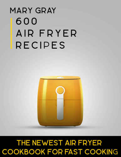 descargar libro 600 Air Fryer Recipes: The Newest Air Fryer Cookbook for Fast Cooking