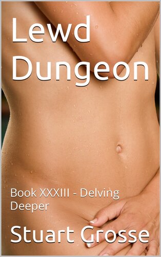 descargar libro Lewd Dungeon: Book XXXIII - Delving Deeper