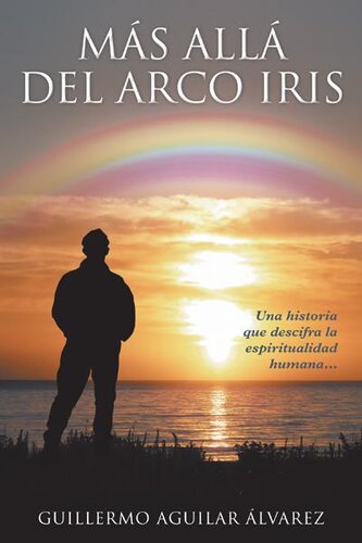 libro gratis Más Allá del Arco iris: Una historia que descifra la espiritualidad humana...