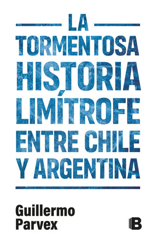 descargar libro La tormentosa relación limítrofe entre Chile y Argentina