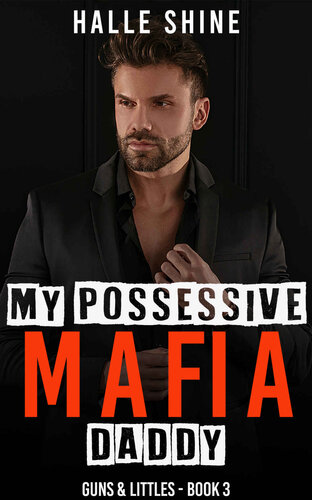 libro gratis My Possessive Mafia Daddy: An Age Play, DDlg, Instalove Romance (Guns & Littles Book 3)