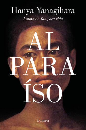 descargar libro Al paraíso: La nueva novela de la aclamada autora de «Tan poca vida»