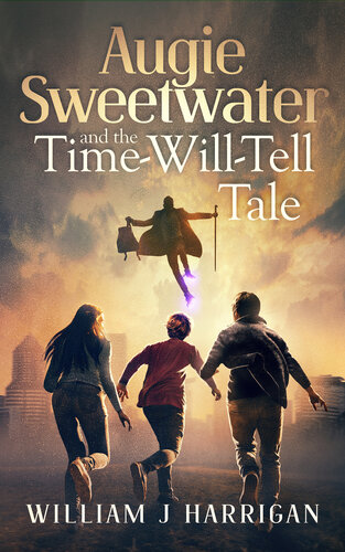 descargar libro Augie Sweetwater and the Time-Will-Tell Tale (The Sweetwater Saga Book 2)