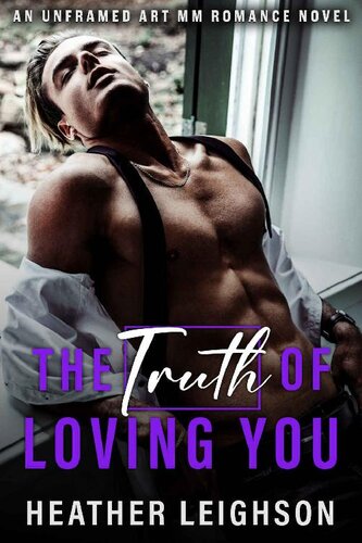 libro gratis The Truth of Loving You: Unframed Art MM Romance