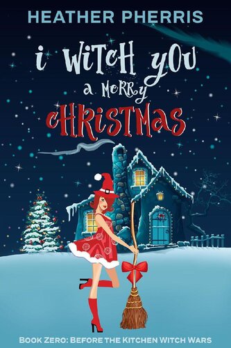 descargar libro i Witch you a Merry Christmas (Kitchen Witch Wars, #0)