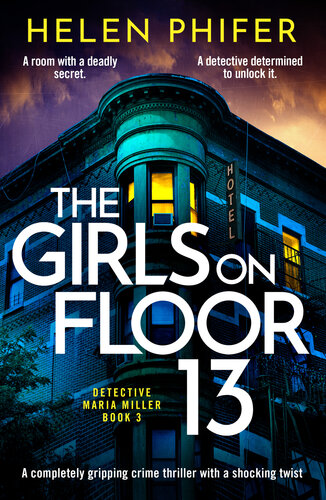 descargar libro The Girls on Floor 13: An utterly addictive crime thriller with a shocking twist (Detective Maria Miller)