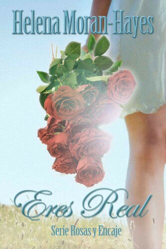 libro gratis Eres Real (Serie Rosas y Encaje 1)