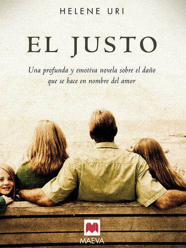 libro gratis El justo: Una profunda y emotiva novela sobre el daño que se hace en nombre del amor.