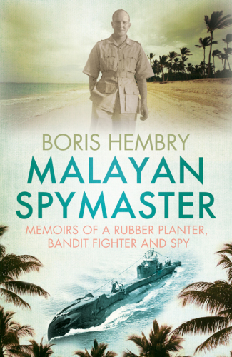 descargar libro Malayan Spymaster- Memoirs of a Rubber Planter, Bandit Fighter and Spy