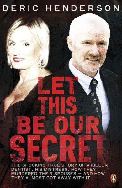 libro gratis Let This Be Our Secret: The Shocking True Story of a Killer Dentist