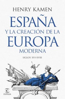 libro gratis España y la creación de la Europa moderna: Siglos XVI-XVIII