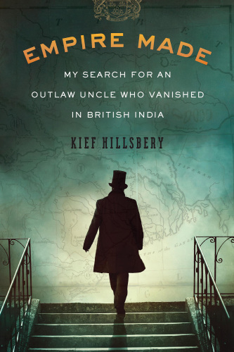 libro gratis Empire Made: My Search for an Outlaw Uncle Who Vanished in British India