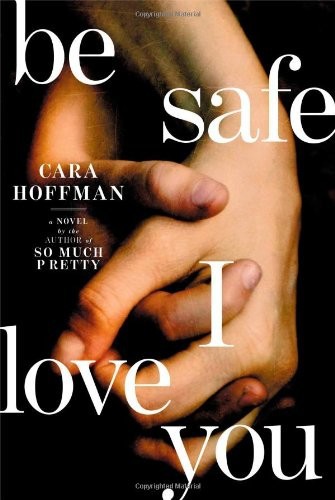 descargar libro Be Safe I Love You: A Novel