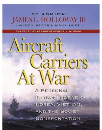 libro gratis Aircraft Carriers at War: A Personal Retrospective of Korea, Vietnam, and the Soviet Confrontation