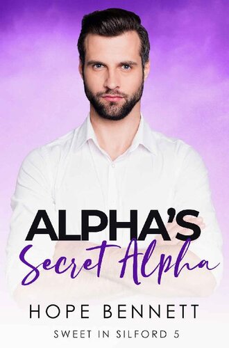 descargar libro Alpha's Secret Alpha: a steamy alpha/alpha grumpy/sunshine mm romance (Sweet in Silford Book 5)