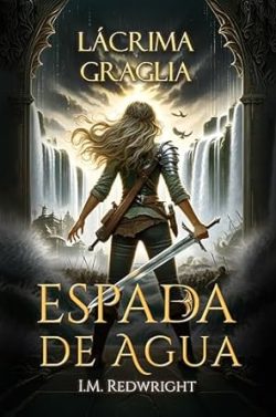 descargar libro Lácrima Graglia: Espada de Agua 1 (La Decisión de la Espada 1)