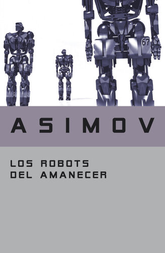 libro gratis Los robots del amanecer: Saga de la Fundación 4