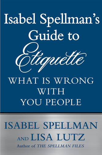 libro gratis Isabel Spellman's Guide to Etiquette: What is Wrong with You People