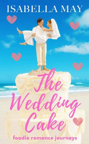 libro gratis The Wedding Cake: A delicious laugh-out-loud, feel-good romantic comedy - perfect for the holidays... (Foodie Romance Journeys)