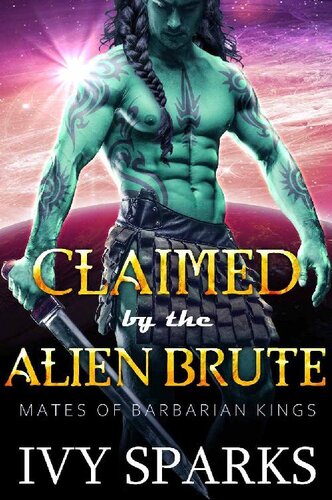 descargar libro Claimed by the Alien Brute: A Sci-Fi Alien Romance (Mates of Barbarian Kings)