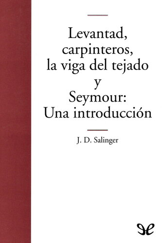 libro gratis Levantad, carpinteros, la viga del tejado y Seymour: una introducción