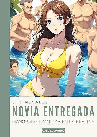 descargar libro Novia entregada: Gangbang familiar en la piscina (Las gozosas peripecias de Lolita #01)