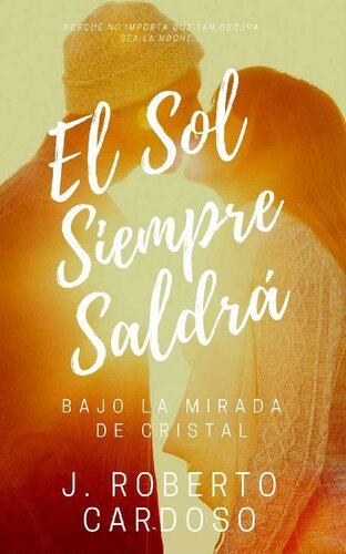 descargar libro El Sol Siempre Saldrá: Bajo La Mirada De Cristal (Spanish Edition)