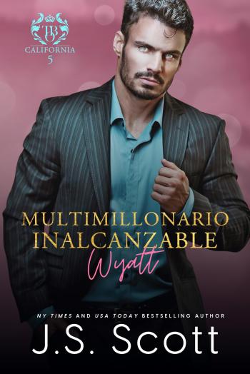 descargar libro Multimillonario Inalcanzable ~ Wyatt (Multimillonarios de California #05) (La Obsesión del Multimillonario #19)