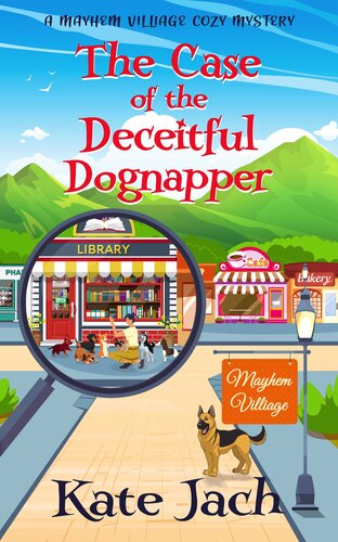 descargar libro The Case of the Deceitful Dognapper: A Mayhem Village Cozy Mystery