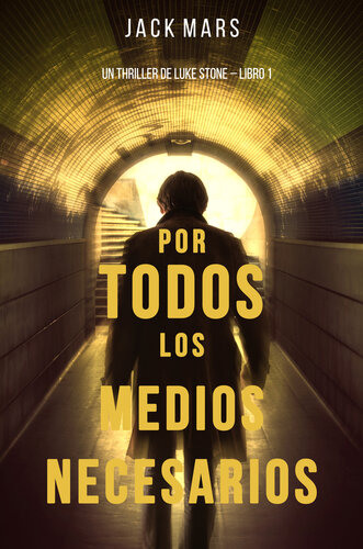 descargar libro Por Todos los Medios Necesarios: Un Thriller de Luke Stone  Libro 1: Un Thriller de Luke Stone, Libro 1