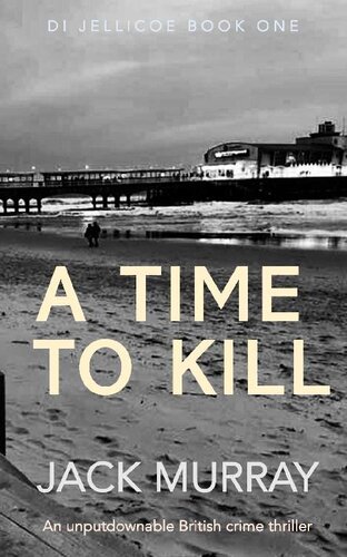 descargar libro A Time to Kill: An unputdownable British crime thriller